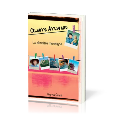 Gladys Aylward - La dernière montagne