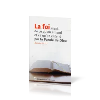 Foi vient de ce qu'on entend et ce qu'on entend par la Parole de Dieu (La)