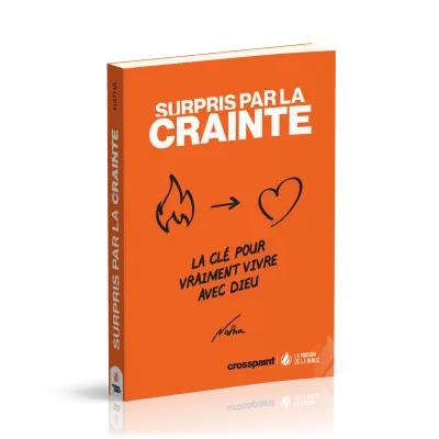 Surpris par la crainte - La clé pour vraiment vivre avec Dieu