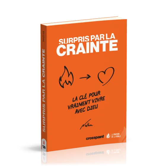 Surpris par la crainte - La clé pour vraiment vivre avec Dieu
