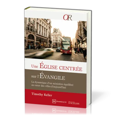 Une Église centrée sur l'Évangile - La dynamique d’un ministère équilibré au cœur des villes...