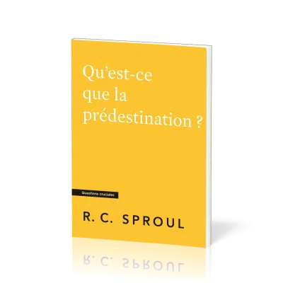 Qu'est-ce que la prédestination ? - [Questions cruciales]