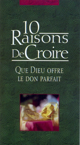 10 raisons de croire que Dieu offre le don parfait