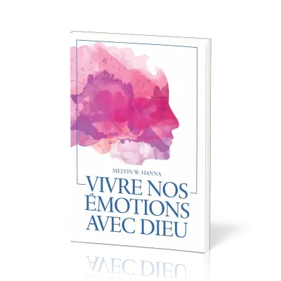 Vivre nos émotions avec Dieu