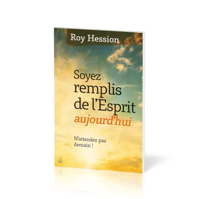 Soyez remplis de l'Esprit aujourd'hui - N'attendez pas demain!