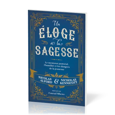 Un éloge à la sagesse - Le mentorat pastoral, l'humilité et les dangers de la jeunesse
