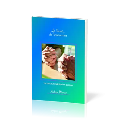 Secret… de l'intercession (Le) - Un parcours spirituel de 31 jours
