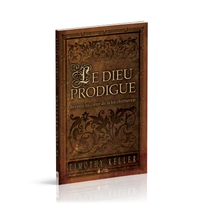 Dieu prodigue (Le) - Revenir au coeur de la foi chrétienne