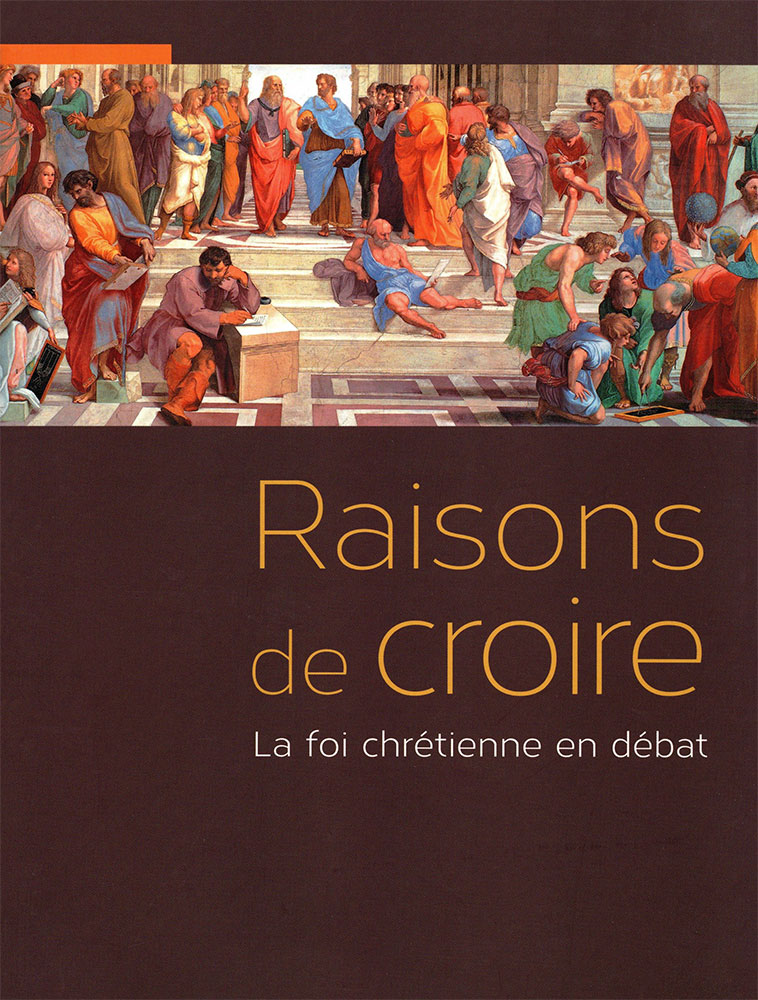 Raisons de croire - La foi chrétienne en débat