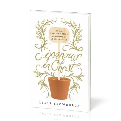 S'épanouir en Christ - Comment l'amour de Jésus nous libère de l'égocentrisme
