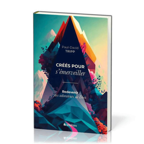 Créés pour s’émerveiller - Redevenir des adorateurs de Dieu (Relié)