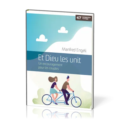 Et Dieu les unit - Un encouragement pour les couples  [Dossier Vivre No 47]