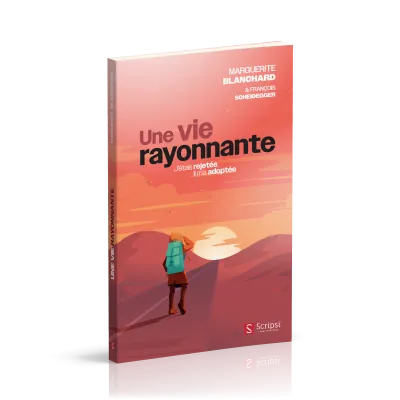 Une vie rayonnante - J'étais rejetée, il m'a adoptée