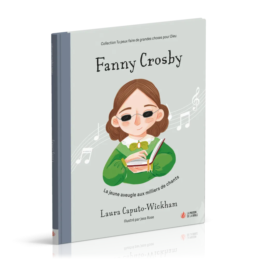 Fanny Crosby - La jeune aveugle aux milliers de chants [coll. Tu peux faire de grandes choses...
