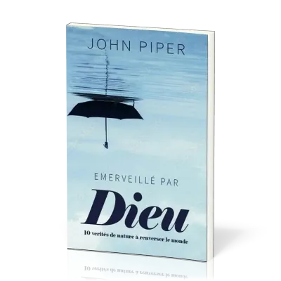 Émerveillé par Dieu - 10 vérités de nature à bouleverser le monde