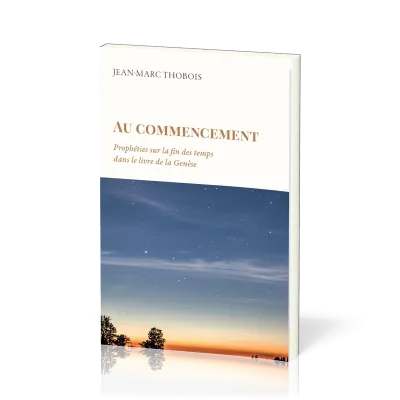 Au commencement - Prophéties sur la fin des temps dans le livre de la Genèse