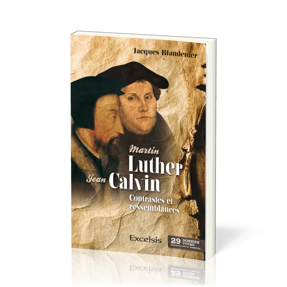 Martin Luther, Jean Calvin - Contrastes et ressemblances
