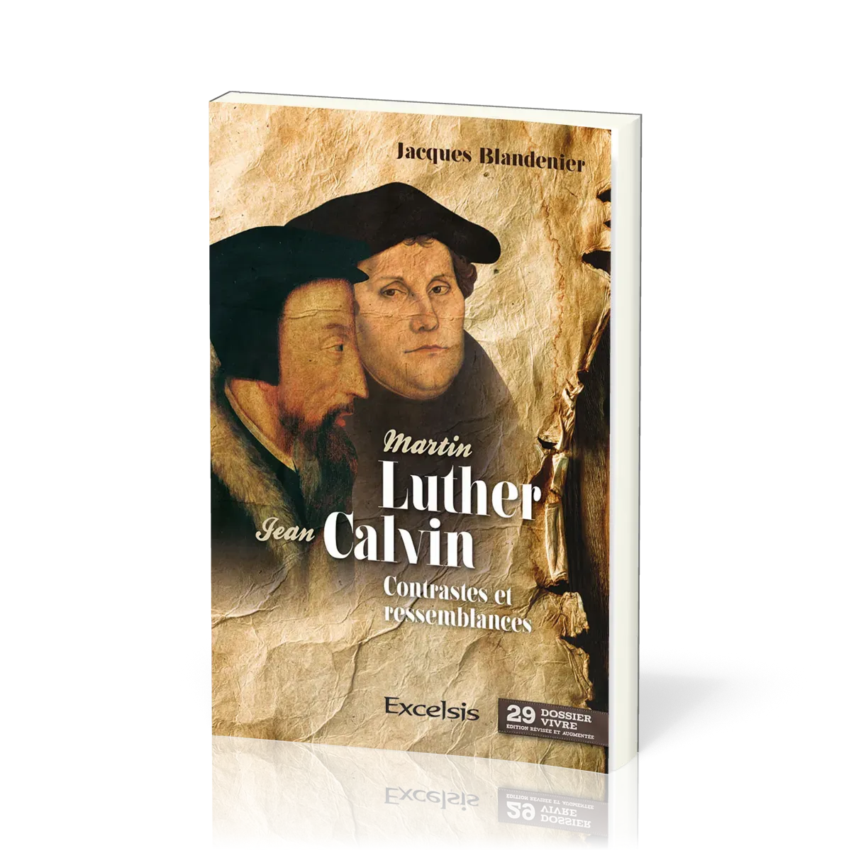 Martin Luther, Jean Calvin - Contrastes et ressemblances