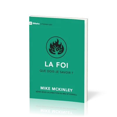 Foi (La) - que dois-je savoir ? [coll. 9Marks - Premiers pas]