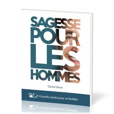 Sagesse pour les hommes - Conseils avisés pour se fortifier
