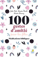 100 gestes d'amitié pour les filles - Méditations bibliques