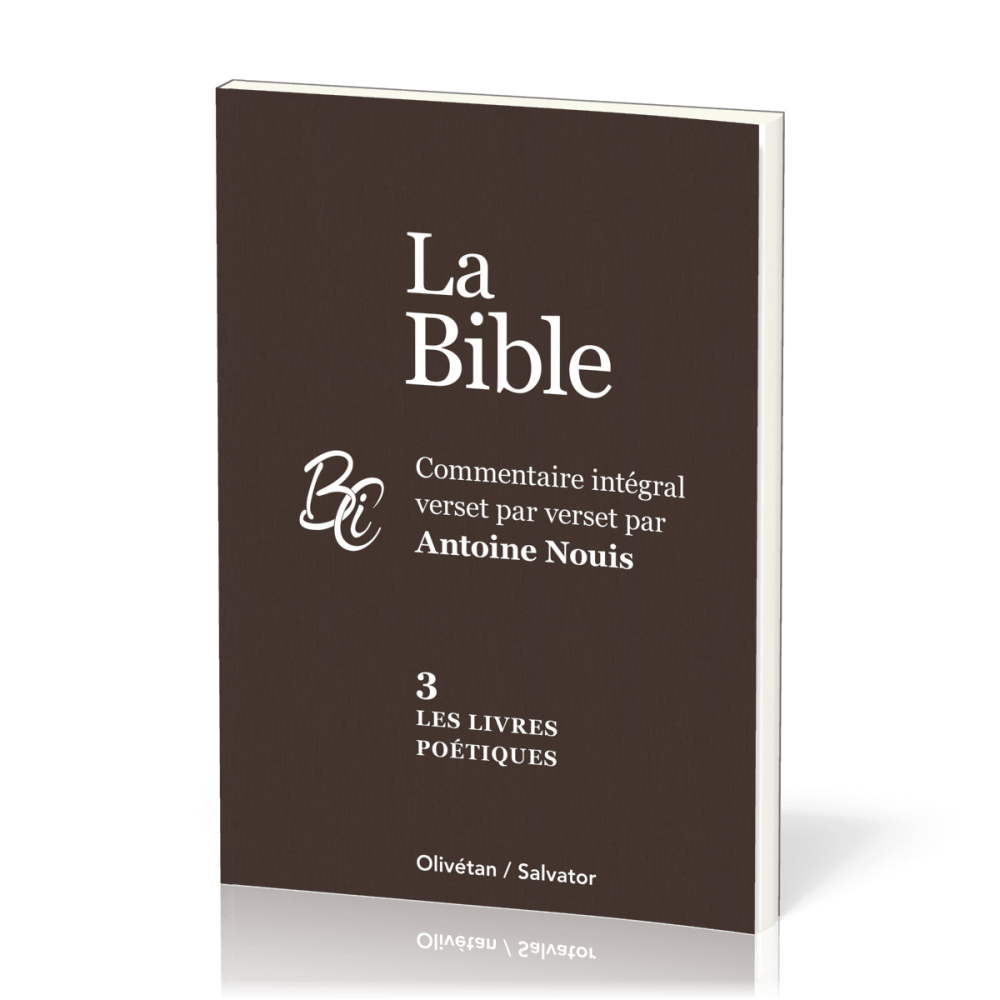 Bible, 3. Les livres poétiques (La) - Commentaire intégral verset par verset