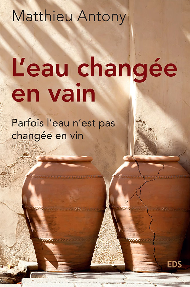 Eau changée en vain (L') - Parfois l'eau n'est pas changée en vin