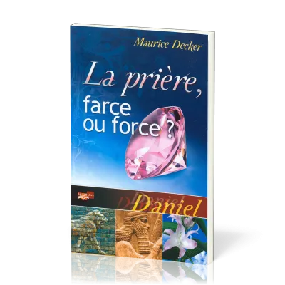 Prière, farce ou force ? (La) - Daniel
