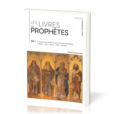 Livres des prophètes (Les) - Volume I - Introduction générale aux livres des prophètes Abdias,...