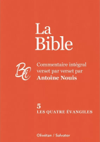 Bible, 5. Les quatre Évangiles (La) - Commentaire intégral verset par verset