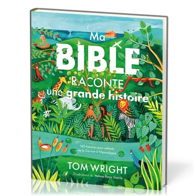 Ma Bible raconte une grande histoire - 140 histoires pour enfants de la Genèse à l’Apocalypse