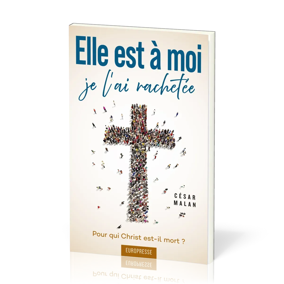 Elle est à moi… je l'ai rachetée - Pour qui Christ est-il mort ?