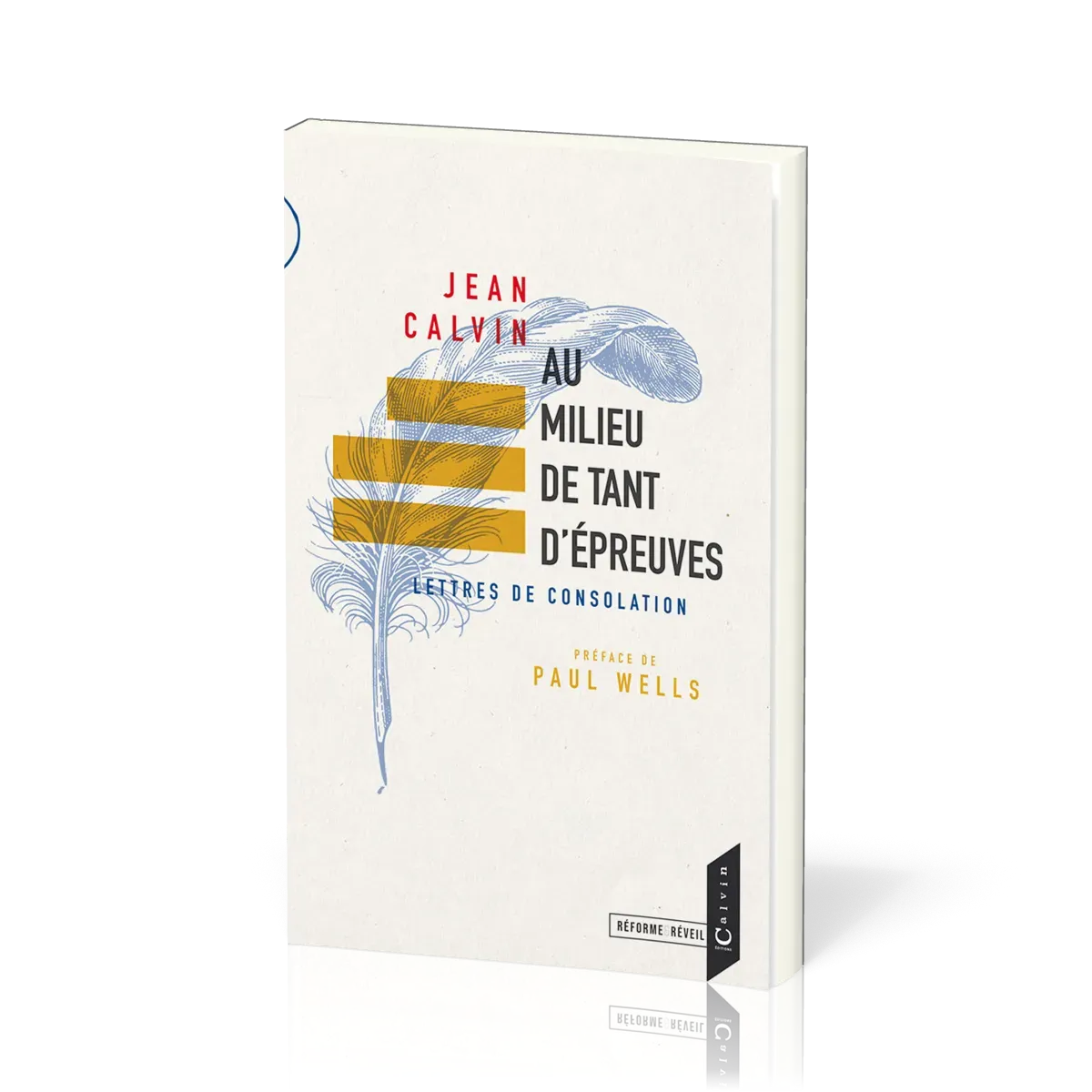 Au milieu de tant d'épreuves - Lettres de consolation [collection Réforme & Réveil]