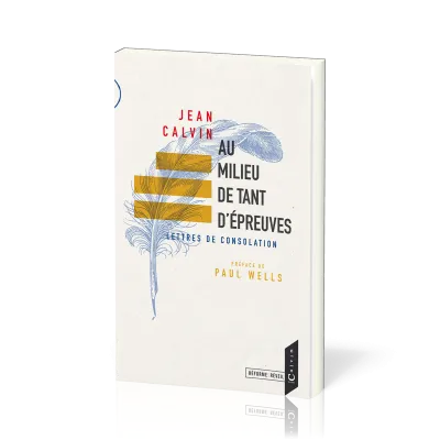 Au milieu de tant d'épreuves - Lettres de consolation [collection Réforme & Réveil]