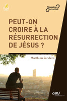 Peut-on croire à la résurrection de Jésus ? - [série Question Suivante]