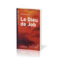 Dieu de Job (Le) - [collection Sel de la terre]