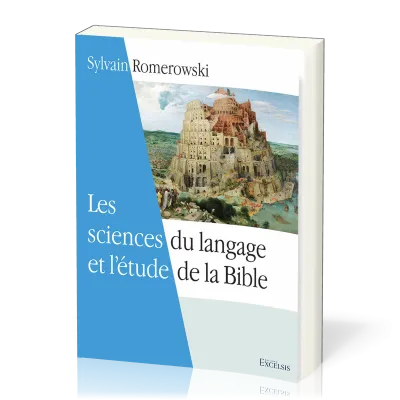 Sciences du langage et l'étude de la Bible (Les) - [2e édition révisée et augmentée]