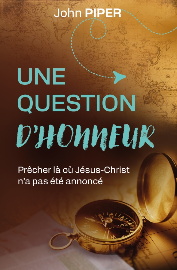 Une question d'honneur - Prêcher là où Jésus-Christ n'a pas été annoncé