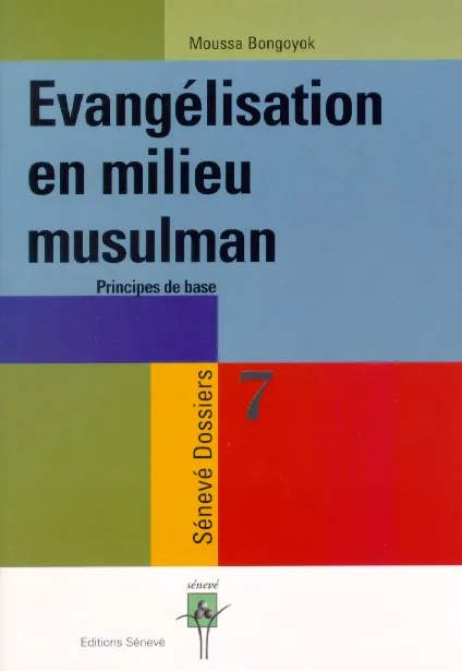 Évangelisation en milieu musulman, principes de base - Sénevé Dossiers 7