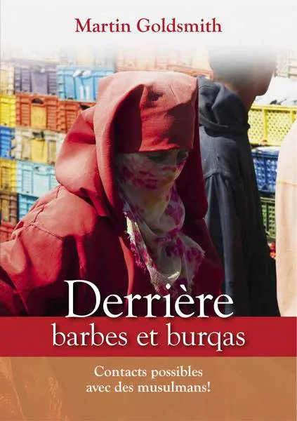 Derrière barbes et burqas - Contacts possibles avec des musulmans!