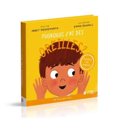 Pourquoi j'ai des oreilles ? - Un livre pour toi ! - Soulève les rabats !