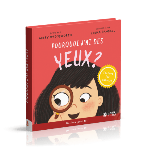 Pourquoi j'ai des yeux ? - Un livre pour toi ! - Soulève les rabats !