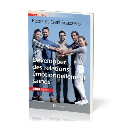 Développer des relations émotionnellement saines - Guide pratique