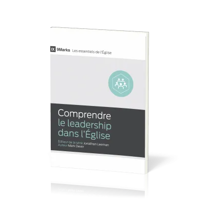 Comprendre le leadership dans l'Église - [9Marks - Les essentiels de l'Église]