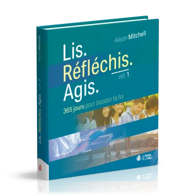 Lis. Réfléchis. Agis. - volume 1, 365 jours pour booster ta foi