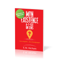 Mon existence a-t-elle un sens ? - Une enquête… des témoignages