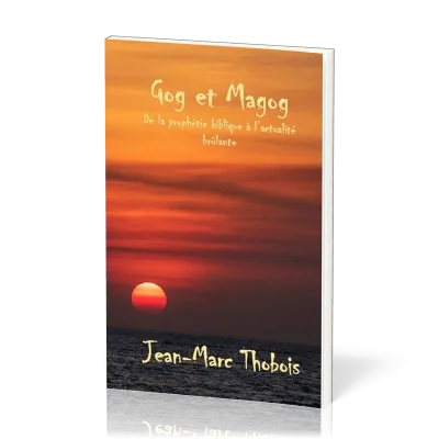 Gog et Magog - De la prophétie biblique à l'actualité brûlante