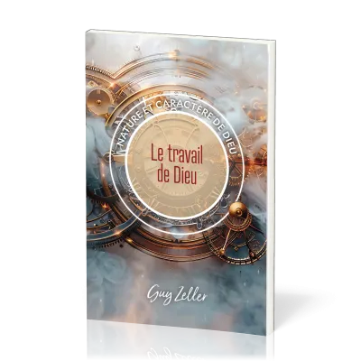 Travail de Dieu (Le) - Collection Nature et caractère de Dieu
