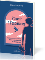 S’ouvrir à l’espérance - Cheminer vers la guérison après le traumatisme de l’abus sexuel