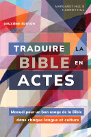 Traduire la Bible en actes - [2e édition] Manuel pour un bon usage de la Bible dans chaque langue...